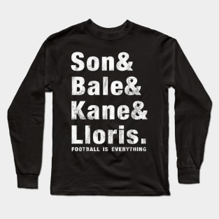 Football Is Everything - Son & Bale & Kane & Lloris Long Sleeve T-Shirt